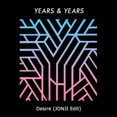 Years & Years - Desire (JONJI 'My Mistake' Edit)