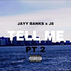 Jayy Banks x J8 - Tell me pt2