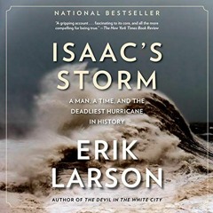 View EPUB KINDLE PDF EBOOK Isaac's Storm: A Man, a Time, and the Deadliest Hurricane