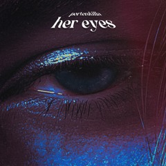 HER EYES (OUT NOW ON ALL PLATFORMS)