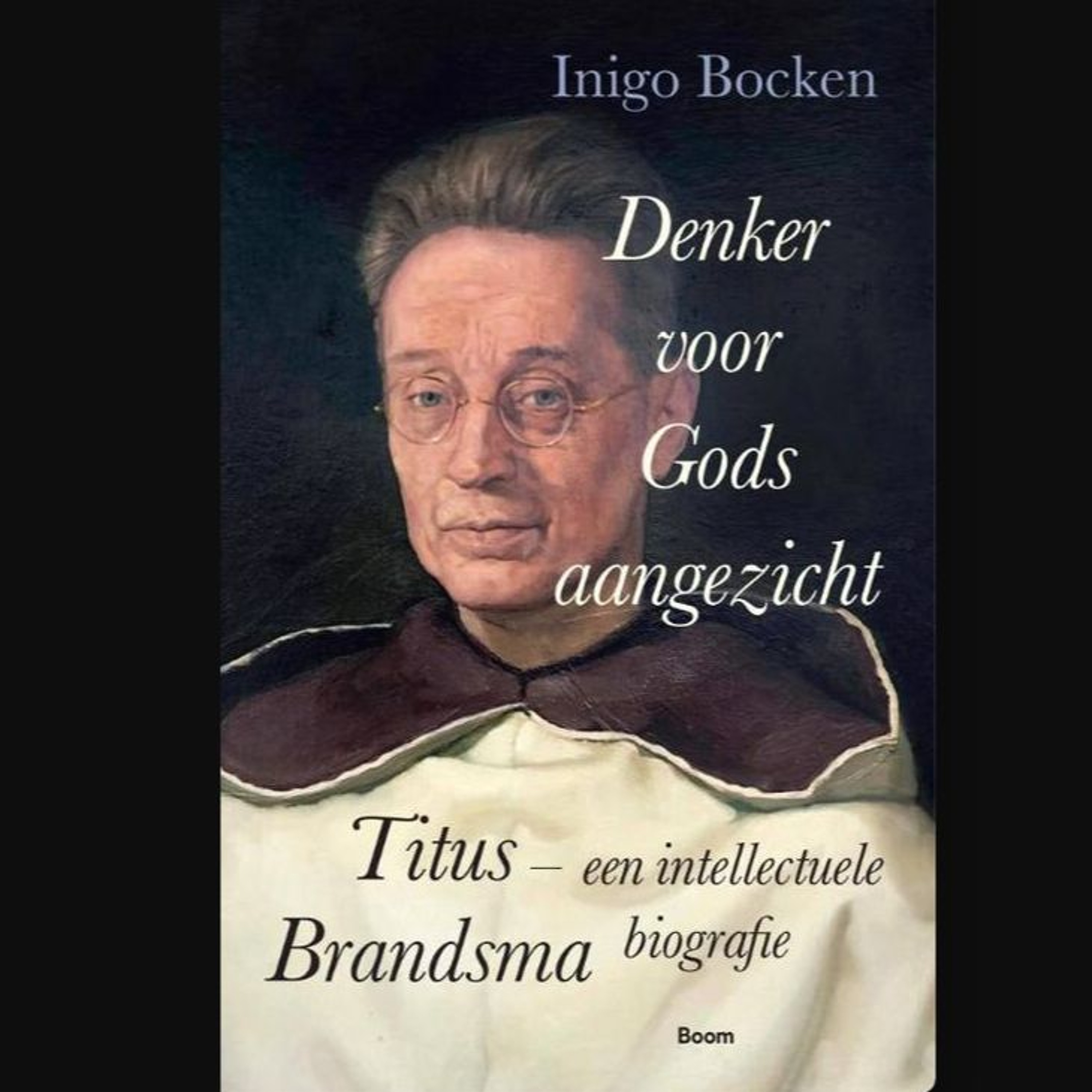 Inigo Bocken Titus Brandsma een denker voor Gods aangezicht