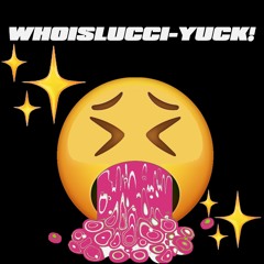 WHOISLUCCI - YUCK! Prod. By Tio Moore