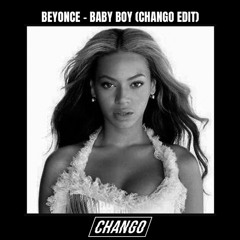 Beyonce  - Baby Boy (Chango Edit)