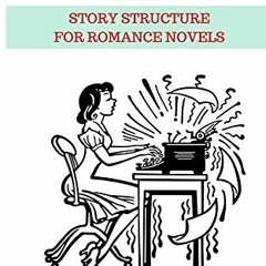 [View] [EPUB KINDLE PDF EBOOK] Romancing the Beat: Story Structure for Romance Novels