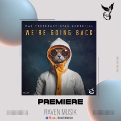 PREMIERE: Max Freegrant, Stas Underhill - We're Going Back [Freegrant Music]