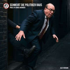Schmeißt die Politiker raus (Jazz Version) prod by Dawid Snowden