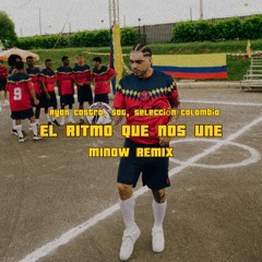 Ryan Castro, SOG, Selección Colombia - EL RITMO QUE NOS UNE  (Minow Remix)