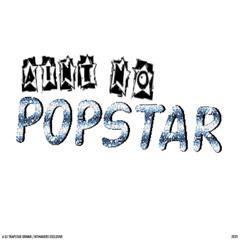 AIN'T NO POPSTAR