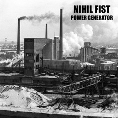 NIHIL FIST - Power Generator - Anarchy (OUT NOW)