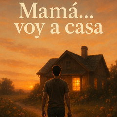 Mamá, voy a casa