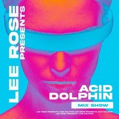 Best Tech House Experience [Radio Mix Show] Lee Rose Presents - Acid Dolphin (Episode 12)