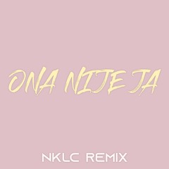 Ona Nije Ja :) - Remix by NKLC