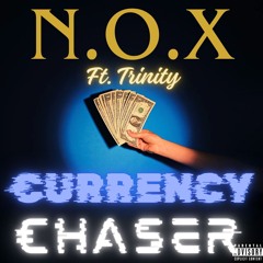 N.O.X - Currency Chaser ( Ft. Trinity )