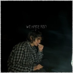We hate Ren 2 (Prod. Drownwithtoga)