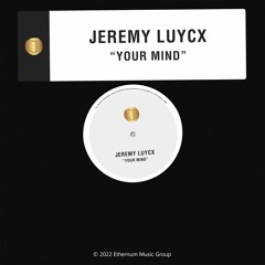 Jeremy Luycx - Your Mind (streaming edit)