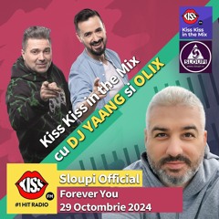 Sloupi - Forever you - Kiss Kiss in the Mix 29 octombrie 2024 Mini Mix @kissfm