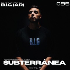 Subterranea Podcast - B.I.G (AR)