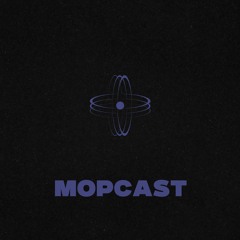MOPCAST (FREE DOWNLOAD)