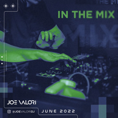 Joe Valori - June 2022 - In The Mix