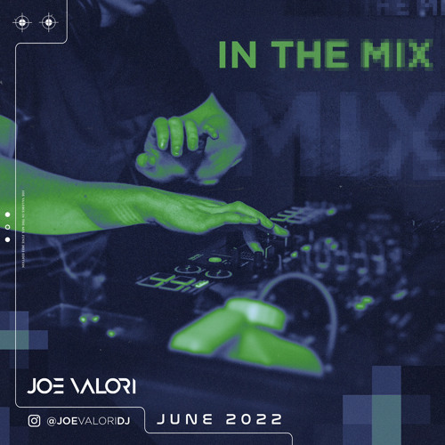 Joe Valori - June 2022 - In The Mix