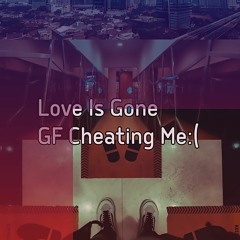 my GF cheating me:(