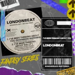 I'VE BEEN THINKING ABOUT YOU / LONDONBEAT / BONESBREAKS MASTERMIX