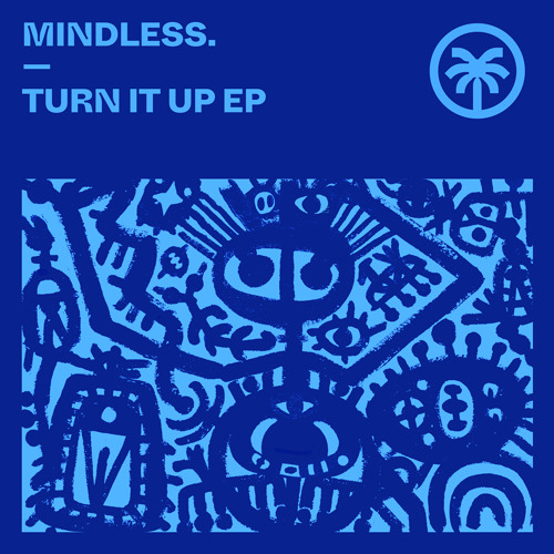 MINDLESS. - Turn It Up