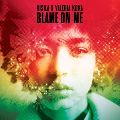 Blame On Me (Feat. Valeria Koka)