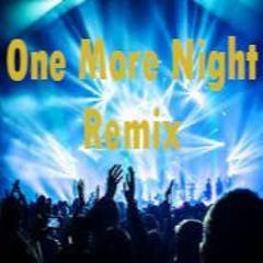 One More Night Remix