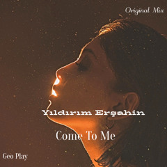 Yıldırım Erşahin - Come To Me