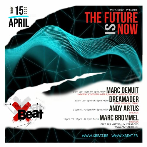 Stream The Future Is Now /// XBeat Radio 15th Apr, 2022 by δrεαϻαδεr