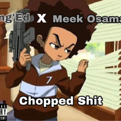CHOPPED SHIT -Yung ED x Meek Osamã AKA Lil Meeky