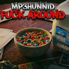Fuck Around - MP3Hunnid