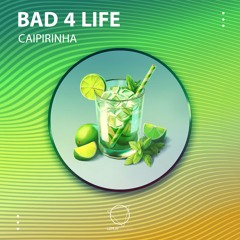 Bad 4 Life - Caipirinha (LIZPLAY RECORDS)