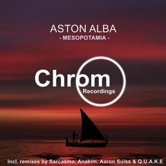 Aston Alba - Euphrates (Q.U.A.K.E & Aaron Suiss Remix) [Chrom Rec.]