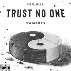Aced K ft. Y4E - TRUST NO ONE [Official Audio] Prod. X10