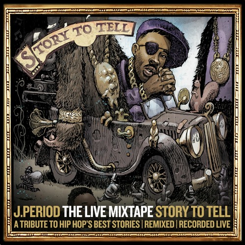 J.PERIOD Presents... The Live Mixtape: Story To Tell Edition