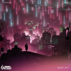 ILLENIUM & MAX - Worst Day [WATEEN Remix]