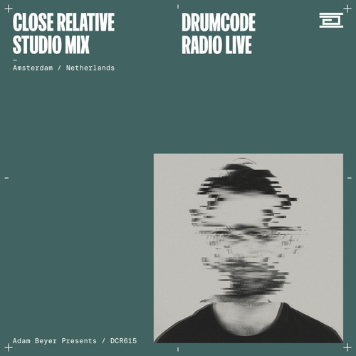 Stream DCR615 – Drumcode Radio Live – Close Relative studio mix from  Amsterdam, Netherlands by adambeyer | Listen online for free on SoundCloud