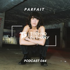 Parfait - Techno Germany Podcast 044