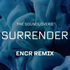Soundlovers - Surrender (ENCR Remix)