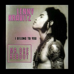 I BELONG TO YOU - LENNY KRAVITS (MR DRE REBOOT)
