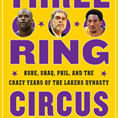 ACCESS PDF 📙 Three-Ring Circus: Kobe, Shaq, Phil, and the Crazy Years of the Lakers