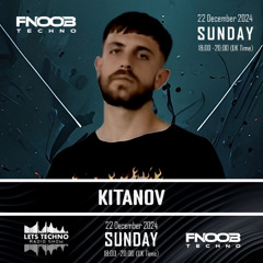 KITANOV - LETS TECHNO radio show December 2024 @ Fnoob Techno Radio