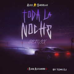 TODA LA NOCHE (REMIX CHILL) - RAUW ALEJANDRO ❌ ALEX GARGOLAS ❌ TOMI DJ