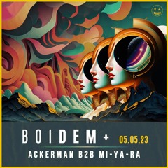 Boidem+ Ackerman B2b MiYaRa - 05.05.2023