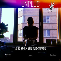 UNPLUG | #35 |  WHEN she turns page