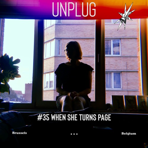 UNPLUG | #35 |  WHEN she turns page