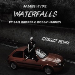 James Hype - WATERFALLS [GR3GZZ REMIX] (ft. Sam Harper & Bobby Harvey)