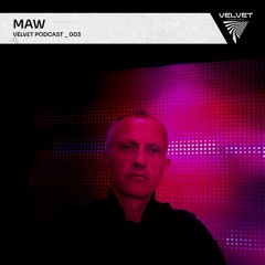 Velvet Podcast _ 003 - MAW